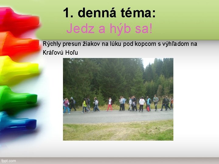 1. denná téma: Jedz a hýb sa! Rýchly presun žiakov na lúku pod kopcom