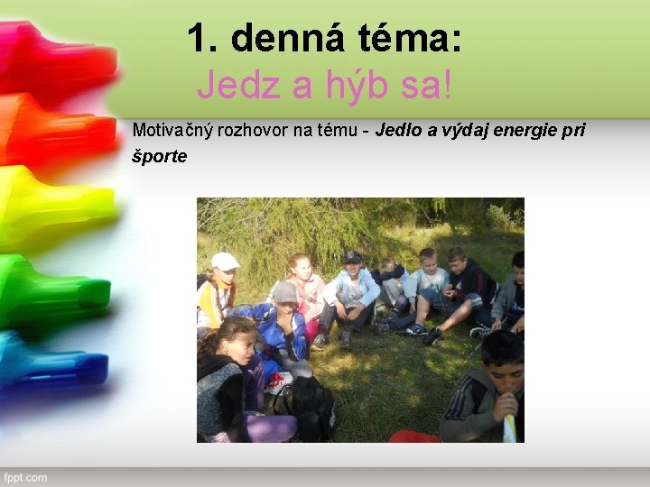 1. denná téma: Jedz a hýb sa! Motivačný rozhovor na tému - Jedlo a