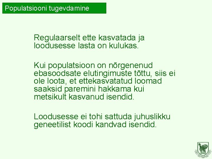 Populatsiooni tugevdamine Regulaarselt ette kasvatada ja loodusesse lasta on kulukas. Kui populatsioon on nõrgenenud