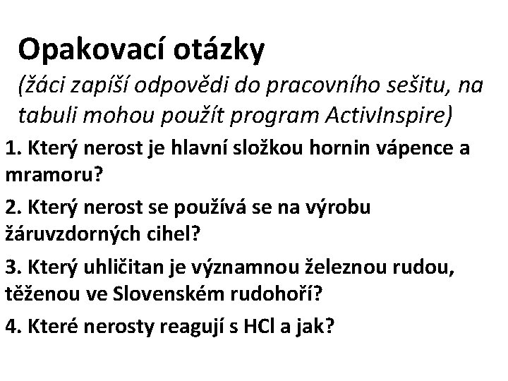 Opakovací otázky (žáci zapíší odpovědi do pracovního sešitu, na tabuli mohou použít program Activ.