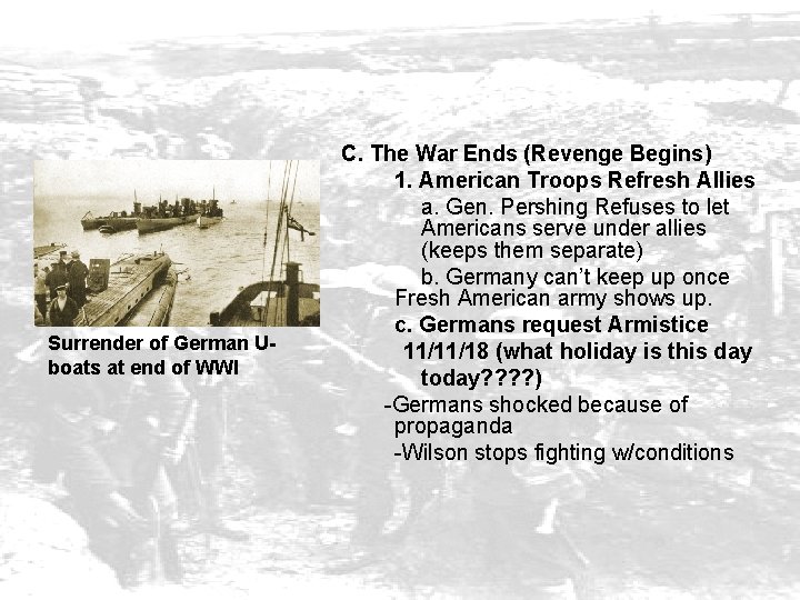 Surrender of German Uboats at end of WWI C. The War Ends (Revenge Begins)