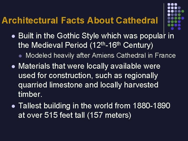Architectural Facts About Cathedral l Built in the Gothic Style which was popular in