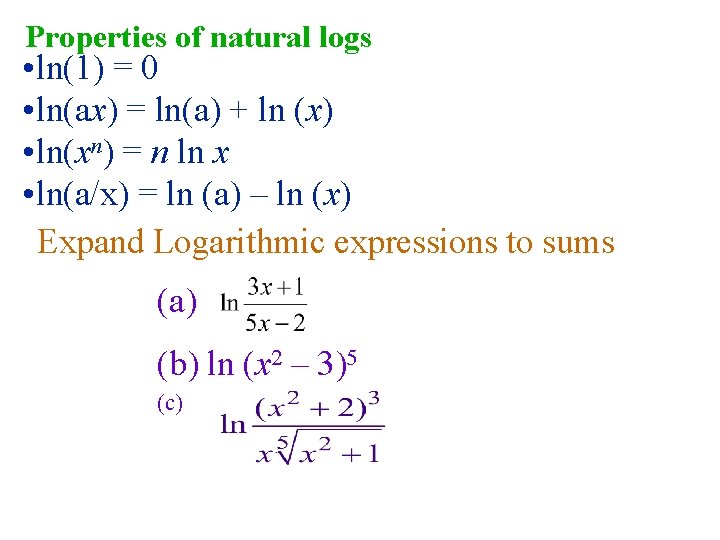 Properties of natural logs • ln(1) = 0 • ln(ax) = ln(a) + ln