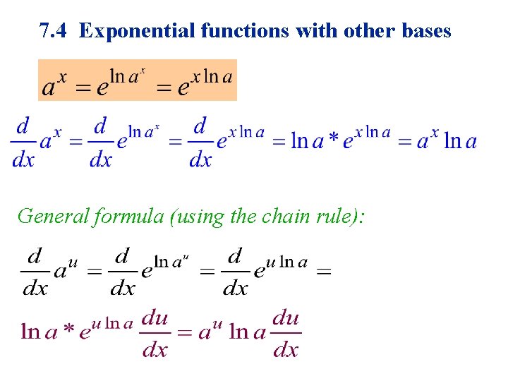 7. 4 Exponential functions with other bases General formula (using the chain rule): 