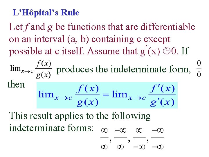 L’Hôpital’s Rule Let f and g be functions that are differentiable on an interval