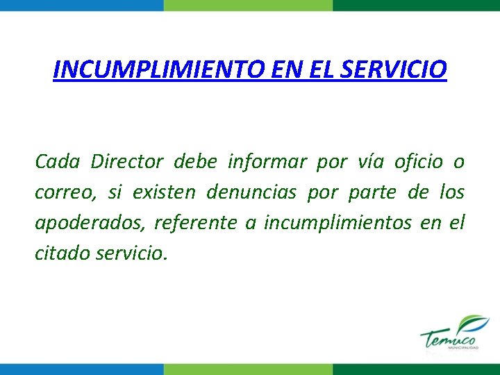 INCUMPLIMIENTO EN EL SERVICIO Cada Director debe informar por vía oficio o correo, si