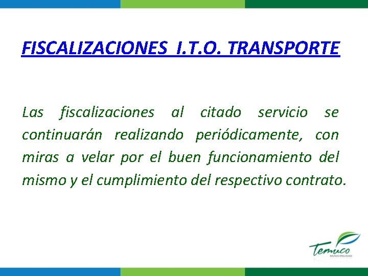 FISCALIZACIONES I. T. O. TRANSPORTE Las fiscalizaciones al citado servicio se continuarán realizando periódicamente,