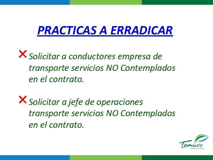 PRACTICAS A ERRADICAR × Solicitar a conductores empresa de transporte servicios NO Contemplados en