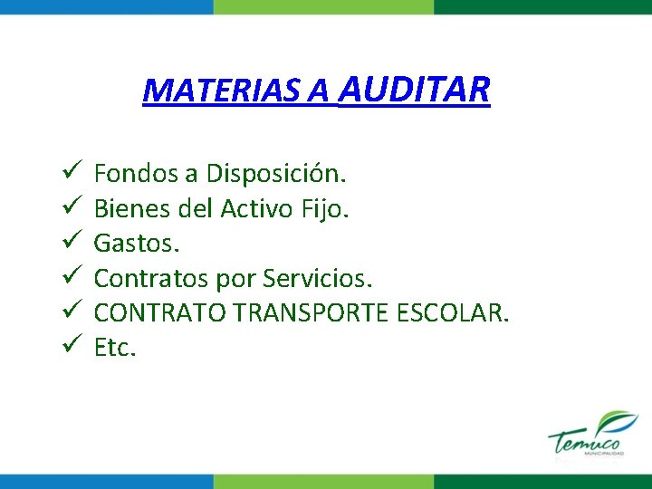 MATERIAS A AUDITAR ü ü ü Fondos a Disposición. Bienes del Activo Fijo. Gastos.