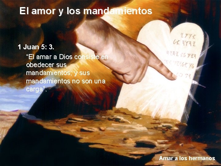 El amor y los mandamientos 1 Juan 5: 3. “El amar a Dios consiste