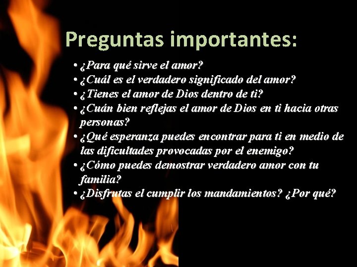 Preguntas importantes: • ¿Para qué sirve el amor? • ¿Cuál es el verdadero significado