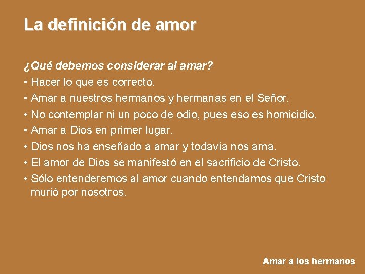 La definición de amor ¿Qué debemos considerar al amar? • Hacer lo que es