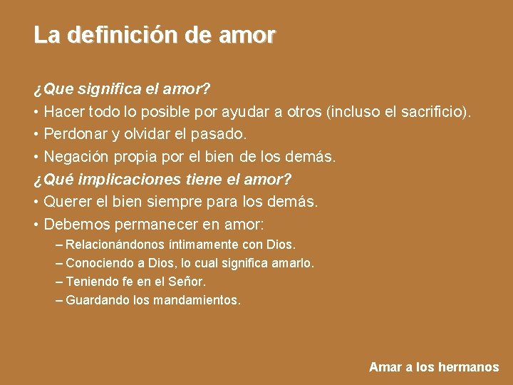La definición de amor ¿Que significa el amor? • Hacer todo lo posible por