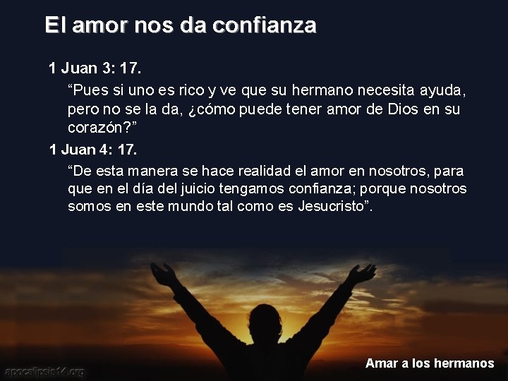 El amor nos da confianza 1 Juan 3: 17. “Pues si uno es rico