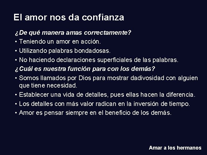El amor nos da confianza ¿De qué manera amas correctamente? • Teniendo un amor