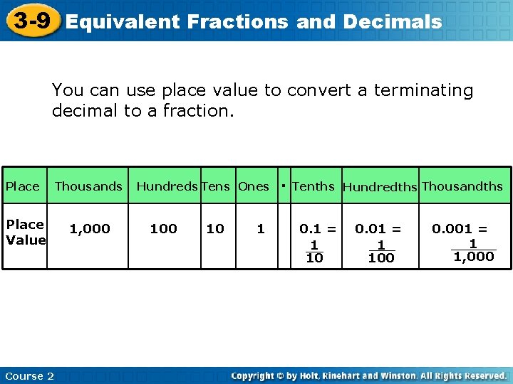 3 -9 Equivalent Fractions and Decimals You can use place value to convert a