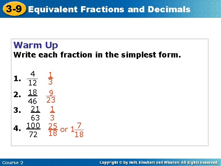 3 -9 Equivalent Fractions and Decimals Warm Up Write each fraction in the simplest