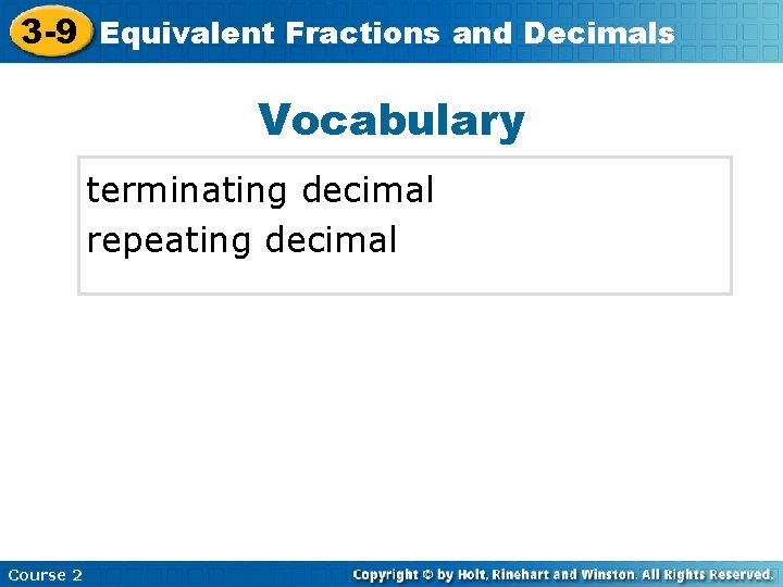 Fractions Decimals 3 -9 Equivalent Insert Lesson Titleand Here Vocabulary terminating decimal repeating decimal