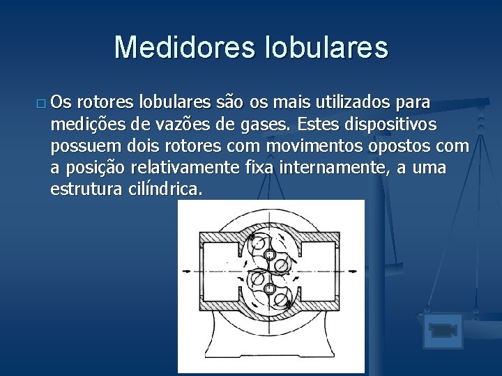Medidores lobulares � Os rotores lobulares são os mais utilizados para medições de vazões