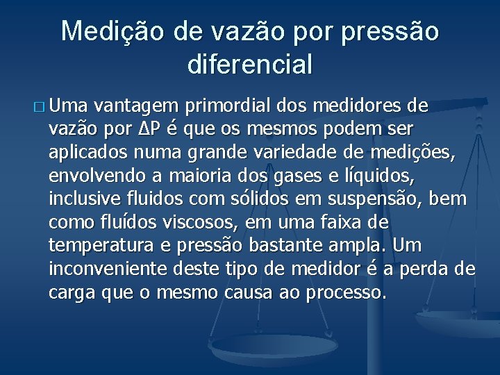 Medição de vazão por pressão diferencial � Uma vantagem primordial dos medidores de vazão