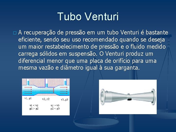 Tubo Venturi � A recuperação de pressão em um tubo Venturi é bastante eficiente,