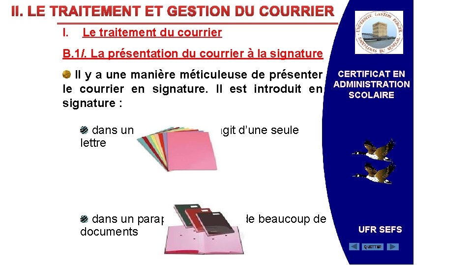 II. LE TRAITEMENT ET GESTION DU COURRIER I. Le traitement du courrier B. 1/.