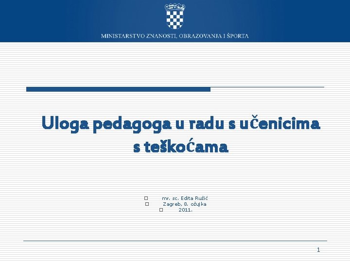 Uloga pedagoga u radu s učenicima s teškoćama o o mr. sc. Edita Ružić Uloga pedagoga u radu s učenicima s teškoćama o o mr. sc. Edita Ružić