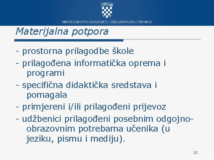 Materijalna potpora - prostorna prilagodbe škole - prilagođena informatička oprema i programi - specifična Materijalna potpora - prostorna prilagodbe škole - prilagođena informatička oprema i programi - specifična