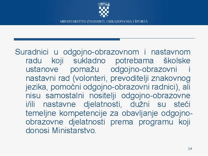 Suradnici u odgojno-obrazovnom i nastavnom radu koji sukladno potrebama školske ustanove pomažu odgojno-obrazovni i Suradnici u odgojno-obrazovnom i nastavnom radu koji sukladno potrebama školske ustanove pomažu odgojno-obrazovni i