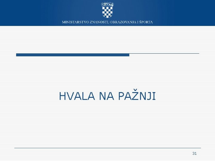 HVALA NA PAŽNJI 31 HVALA NA PAŽNJI 31
