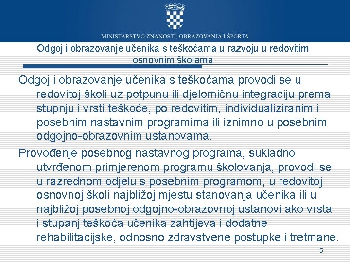 Odgoj i obrazovanje učenika s teškoćama u razvoju u redovitim osnovnim školama Odgoj i