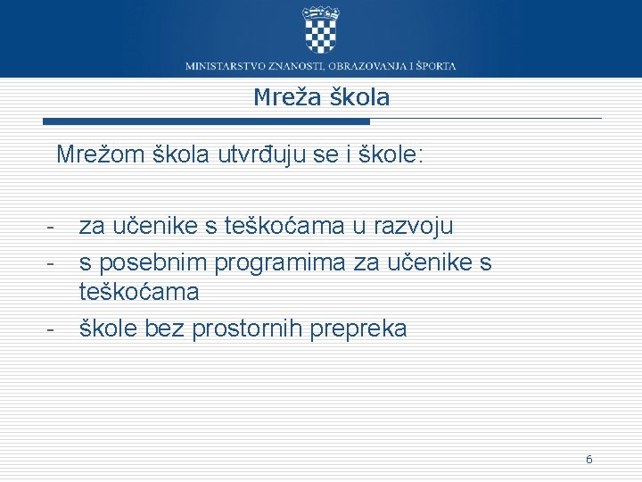 Mreža škola Mrežom škola utvrđuju se i škole: - za učenike s teškoćama u Mreža škola Mrežom škola utvrđuju se i škole: - za učenike s teškoćama u