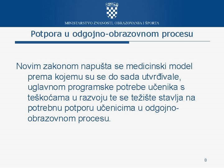 Potpora u odgojno-obrazovnom procesu Novim zakonom napušta se medicinski model prema kojemu su se