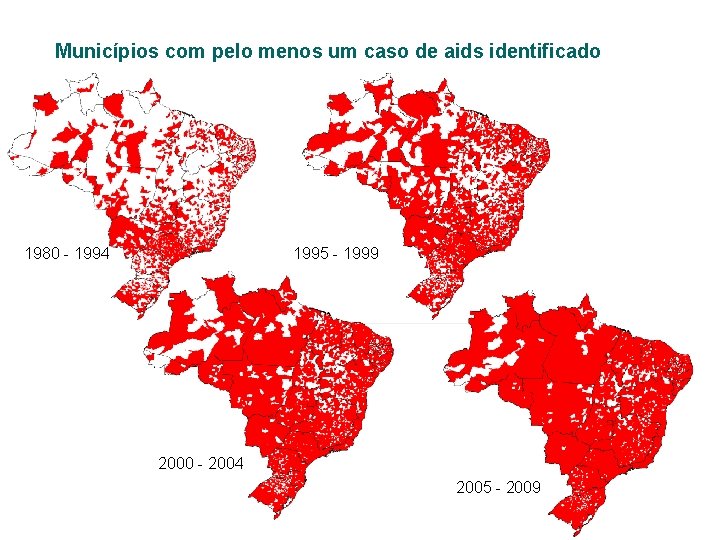 Municípios com pelo menos um caso de aids identificado 1980 - 1994 1995 -