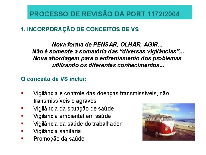 PROCESSO DE REVISÃO DA PORT. 1172/2004 1. INCORPORAÇÃO DE CONCEITOS DE VS Nova forma