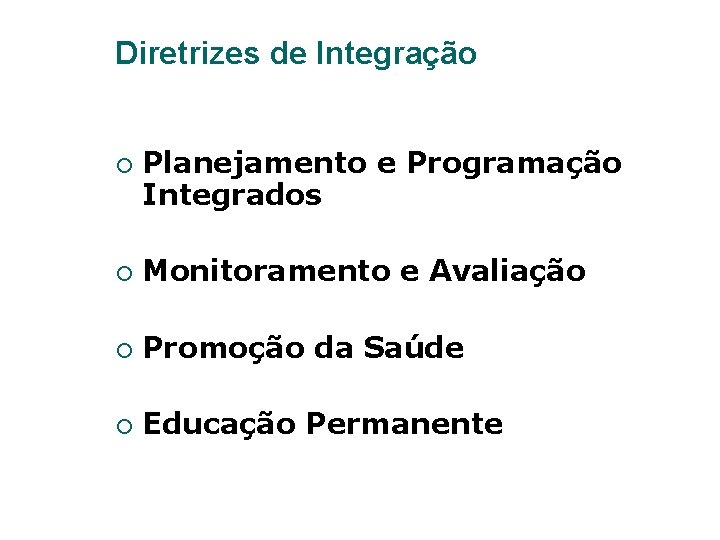 Diretrizes de Integração ¡ Planejamento e Programação Integrados ¡ Monitoramento e Avaliação ¡ Promoção