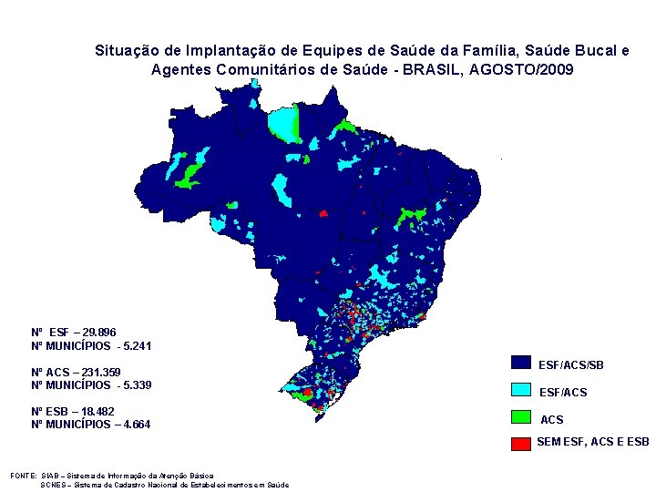 Situação de Implantação de Equipes de Saúde da Família, Saúde Bucal e Agentes Comunitários