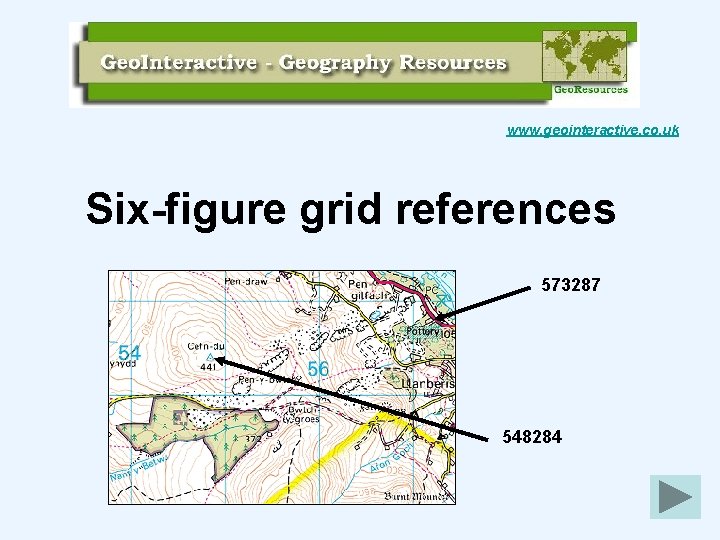 www. geointeractive. co. uk Six-figure grid references 573287 548284 