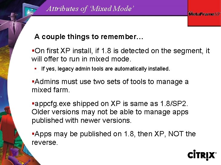 Attributes of ‘Mixed Mode’ A couple things to remember… §On first XP install, if