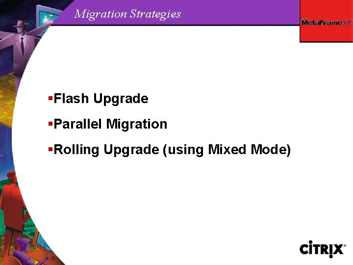 Migration Strategies §Flash Upgrade §Parallel Migration §Rolling Upgrade (using Mixed Mode) 