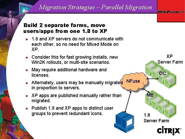 Migration Strategies – Parallel Migration Build 2 separate farms, move users/apps from one 1.