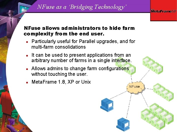 NFuse as a ‘Bridging Technology’ NFuse allows administrators to hide farm complexity from the
