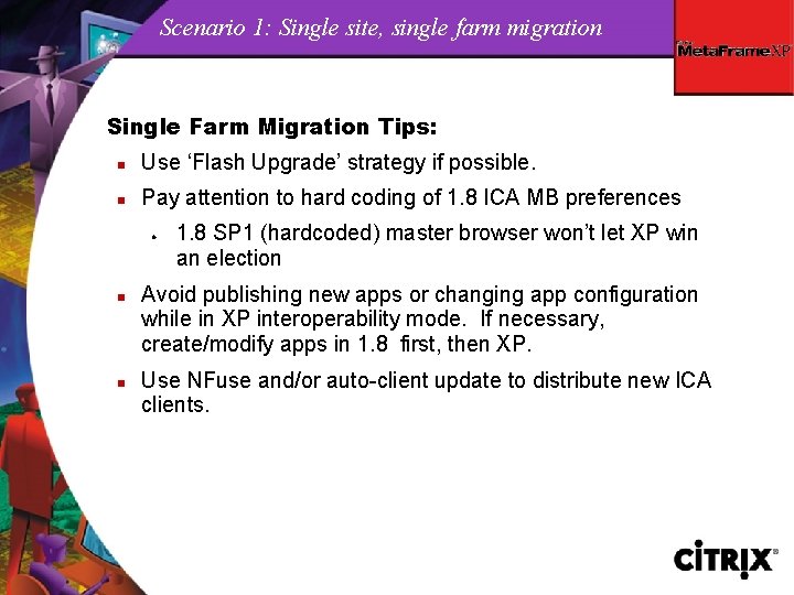 Scenario 1: Single site, single farm migration Single Farm Migration Tips: n Use ‘Flash