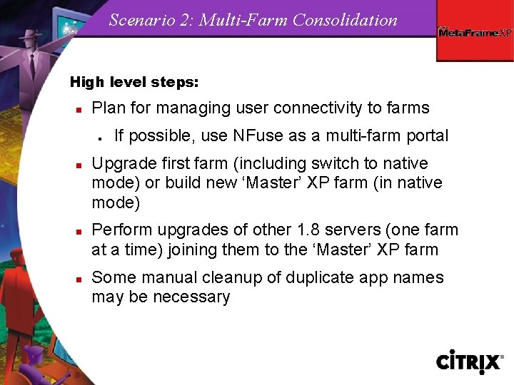 Scenario 2: Multi-Farm Consolidation High level steps: n Plan for managing user connectivity to