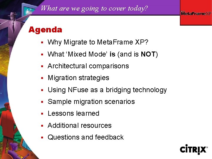 What are we going to cover today? Agenda § Why Migrate to Meta. Frame