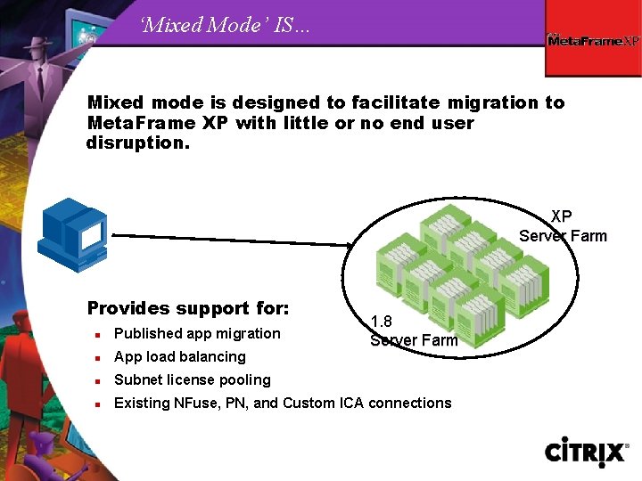 ‘Mixed Mode’ IS… Mixed mode is designed to facilitate migration to Meta. Frame XP
