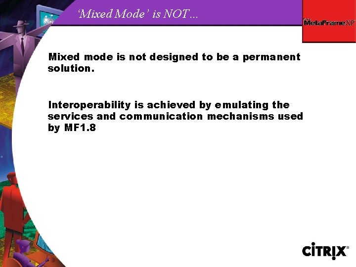 ‘Mixed Mode’ is NOT… Mixed mode is not designed to be a permanent solution.