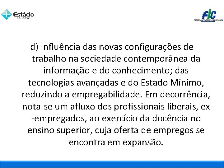 d) Influência das novas configurações de trabalho na sociedade contemporânea da informação e do