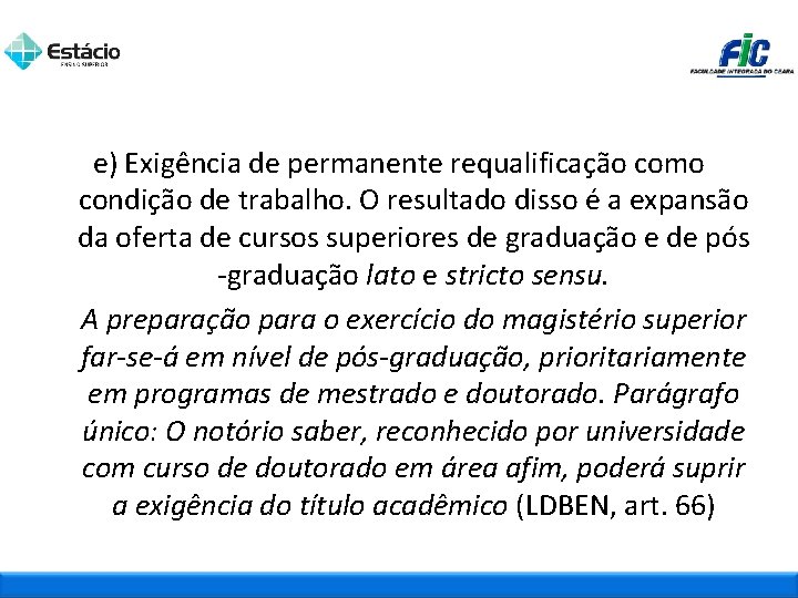 e) Exigência de permanente requalificação como condição de trabalho. O resultado disso é a