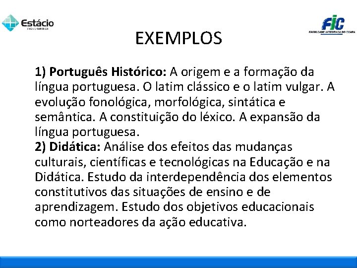 EXEMPLOS 1) Português Histórico: A origem e a formação da língua portuguesa. O latim